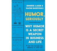 Jennifer Aaker Naomi Bagdonas Humor, Seriously (Copertina rigida)