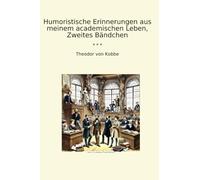 Humoristische Erinnerungen aus meinem academischen Leben, Zweites Bändchen