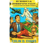 Humorous and horrifying tales: A collection of short stories