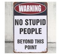 Humorous Warning Tin Sign No Stupid People Allowed Beyond This Point Funny Novelty Sign for Man Cave Office Garage Wall Decor 8 X 12 inch