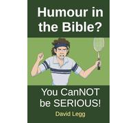 Humour in the Bible?: You canNOT be SERIOUS!