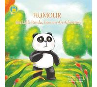 HUMOUR the Little Panda, Goes on An Adventure: A heartwarming tale of a brave little panda who ventures into the forest to find his parents, learning courage, calmness, and cleverness along the way.