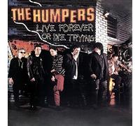 Humpers - Live Forever Or Die Trying