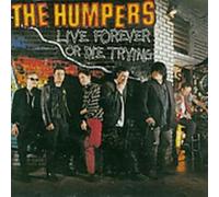 Humpers - Live Forever Or Die Trying