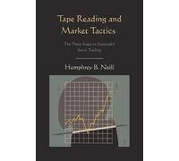 Humphrey B Neill Tape Reading and Market Tactics (Tascabile)