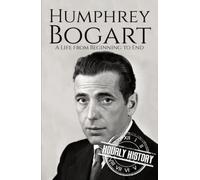 Humphrey Bogart: A Life from Beginning to End