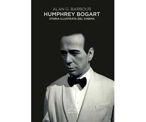 Humphrey Bogart. Storia illustrata del cinema