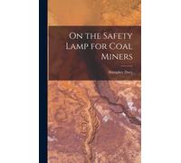 Humphry Davy On the Safety Lamp for Coal Miners (Copertina rigida)