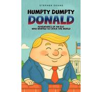 Humpty Dumpty Donald: Adventures of An Egg Who Wanted to Crack the World