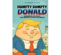 Humpty Dumpty Donald: Adventures of An Egg Who Wanted to Crack the World