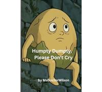 Humpty Dumpty, Please Don't Cry!