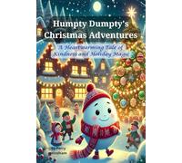 Humpty Dumpty's Christmas Adventures: A Heartwarming Tale of Kindness and Holiday Magic