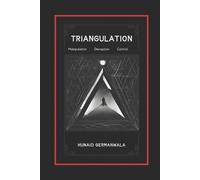 Hunaid Germanwa Triangulation Explained with Stories of Manipulation (Tascabile)