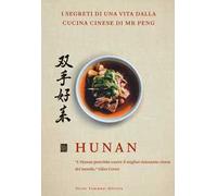Hunan. I segreti di una vita dalla cucina cinese di Mr Peng