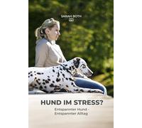 Hund im Stress? Entspannter Hund - Entspannter Alltag