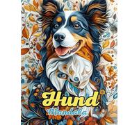 Hund Mandala Malbuch: Wunderschöne und Einzigartige Mandalas für Entspannung und Kreativität: Entdecke Über 60 Seiten mit Australian ... Stressbewältigung und Achtsamen Kolorierung
