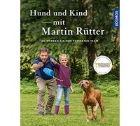 Hund und Kind - mit Martin Rütter: So werden sie zum perfekten Team