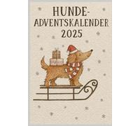 Hunde Adventskalender 2025: Mit 24 Tipps für die Hundeerziehung, Training, Achtsamkeit mit Hund, Massagen & Leckerlierezepte