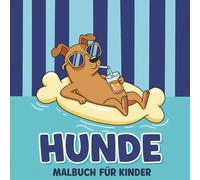 Hunde Malbuch: 55+ Liebevoll Illustrierte Motive Für Kinder, Die Tiere Mögen Und Gerne Malen - Perfekt Für Regentage