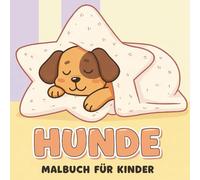 Hunde Malbuch: 55+ Niedliche Ausmalbilder Mit Hunden Für Jungen Und Mädchen - Perfektes Geschenk Für Kreative Kinder