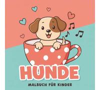 Hunde Malbuch für Kinder: Ein Wunderschönes Ausmalbuch Mit Mehr Als 55 Einzigartigen Designs Zum Entspannen, Gestalten Und Freude Schenken