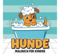 Hunde Malbuch für Kinder: Spaßige Sammlung Mit Niedlichen Illustrationen Zum Ausmalen Für Kreative Stunden Alleine Oder Mit Der Familie