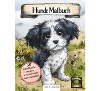 Hunde Malbuch: Malheft für Mädchen und Jungen ab 4 Jahren, 50 Bilder, XXL Poster, Hunde Malbuch, Kreativität und Konzentration