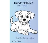 Hunde Malbuch - süße Hunde: über 50 Hunde Motive