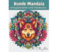 Hunde Mandala Malbuch: Ein Ausmalbuch mit 100 einzigartigen Hunde Mandala Designs, zum Entspannen und Stressabbau, Mandala Malbuch für Achtsamkeit - ... für Hundeliebhaber: Entspannend und meditativ