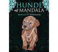 Hunde mit Mandala - Malbuch für Erwachsene: Mehr als 50 niedliche, liebevolle und schöne Hunde. Anti-Stress-Malbücher mit entspannenden Designs. (Geschenkidee, Großformat)