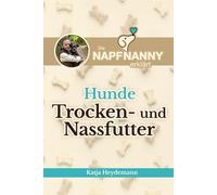 Hunde Trocken- und Nassfutter: Die NapfNanny erklärt