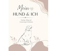 Hundejournal - mein Hund und Ich: Training, Alltag und Erinnerungen festhalten