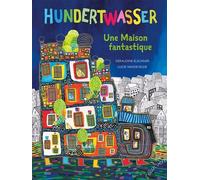 Hundertwasser: Une Maison fantastique