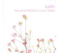 Hundred Million Love Years by Kaito (2006) Audio CD