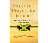 Hundred Prayers for Jamaica: A book of comfort, courage, and hope for everyone living through the aftermath of Hurricane Melissa.