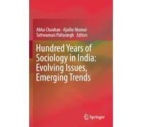 Hundred Years of Sociology in India: Evolving Issues, Emerging Trends