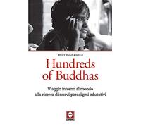 Libri Emily Mignanelli - Hundreds Of Buddhas. Viaggio Intorno Al Mondo Alla Rice