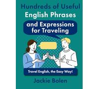 Hundreds of Useful English Phrases and Expressions for Traveling: Travel English, the Easy Way!