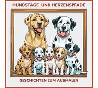 Hundstage und Herzenspfade: Geschichten zum Ausmalen