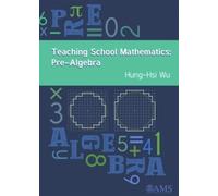 Hung-Hsi Wu Teaching School Mathematics: Pre-Algebra (Copertina rigida)