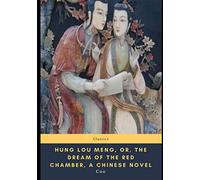Hung Lou Meng, or, the Dream of the Red Chamber, a Chinese Novel