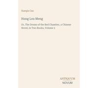 Hung Lou Meng: Or, The Dream of the Red Chamber, a Chinese Novel, in Two Books, Volume 2