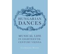 Hungarian Dances and Musical Life in Eighteenth-Century Vienna