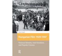 Hungarian Film, 1929-1947: National Identity, Anti-Semitism and Popular Cinema
