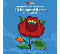 Hungarian Folk Art 40 Kalocsai Roses Coloring Book