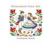 HUNGARIAN FOLK ART: COLORING BOOK
