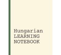 Hungarian Learning Notebook: Vocabulary Notebook | Language Learning Journal | Short Daily Practice Pages