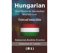 Hungarian Short Stories for Intermediate (B1) Skill Level - Mystery and Suspense Edition - Hungarian Reading Practice