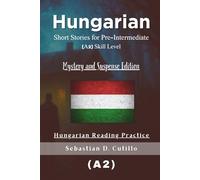 Hungarian Short Stories for Pre-Intermediate (A2) Skill Level - Mystery and Suspense Edition - Hungarian Reading Practice