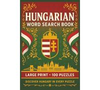 Hungarian Word Search Book: Large Print Puzzle Collection with 100 Puzzles and 2000 Unique Words on Language, Culture, and Everyday Life in Hungary